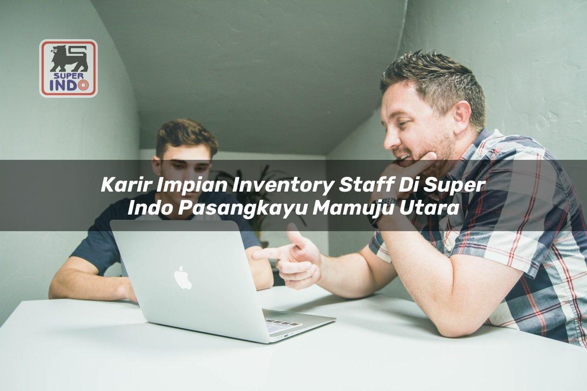 Karir Impian Inventory Staff di Super Indo Pasangkayu (Mamuju Utara)