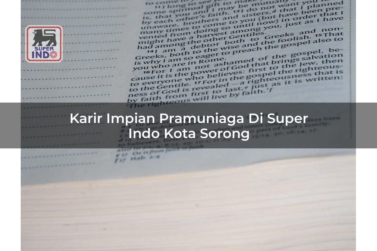 Karir Impian Pramuniaga di Super Indo Kota Sorong