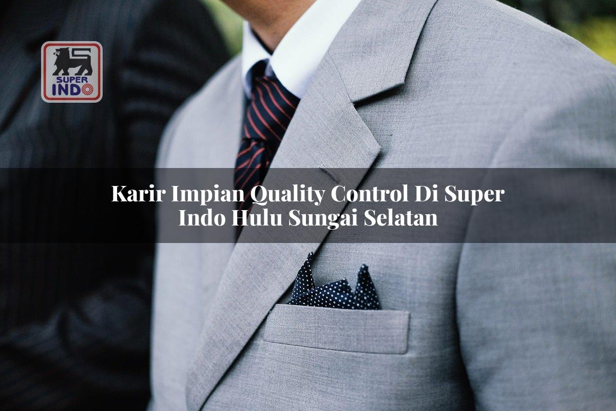Karir Impian Quality Control di Super Indo Hulu Sungai Selatan