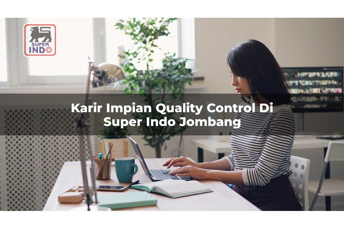 Karir Impian Quality Control di Super Indo Jombang