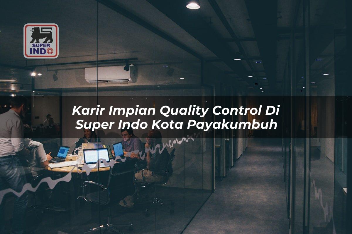 Karir Impian Quality Control di Super Indo Kota Payakumbuh