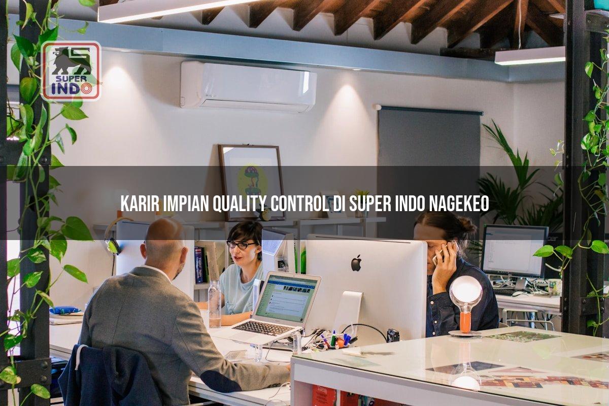 Karir Impian Quality Control di Super Indo Nagekeo
