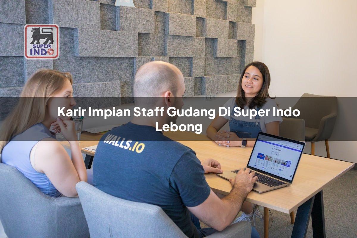 Karir Impian Staff Gudang di Super Indo Lebong