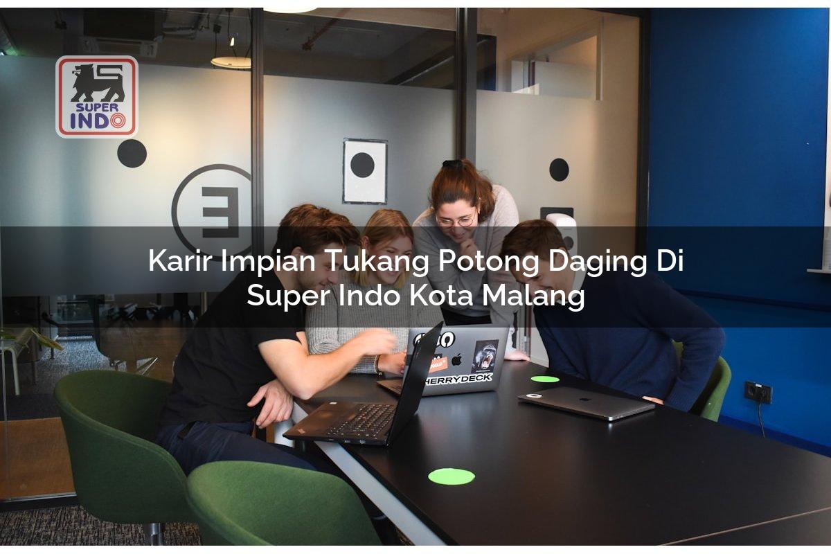 Karir Impian Tukang Potong Daging di Super Indo Kota Malang