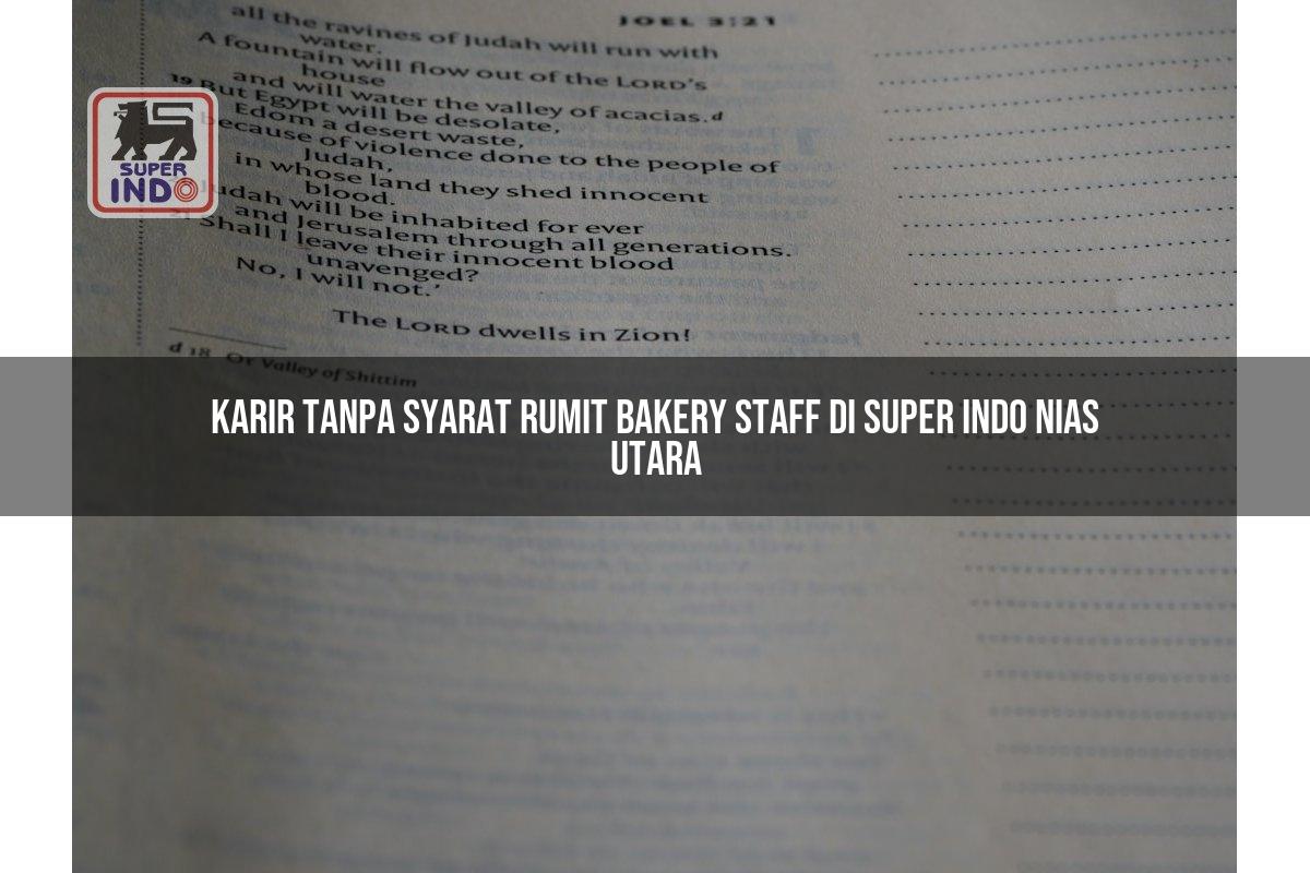 Karir Tanpa Syarat Rumit Bakery Staff di Super Indo Nias Utara