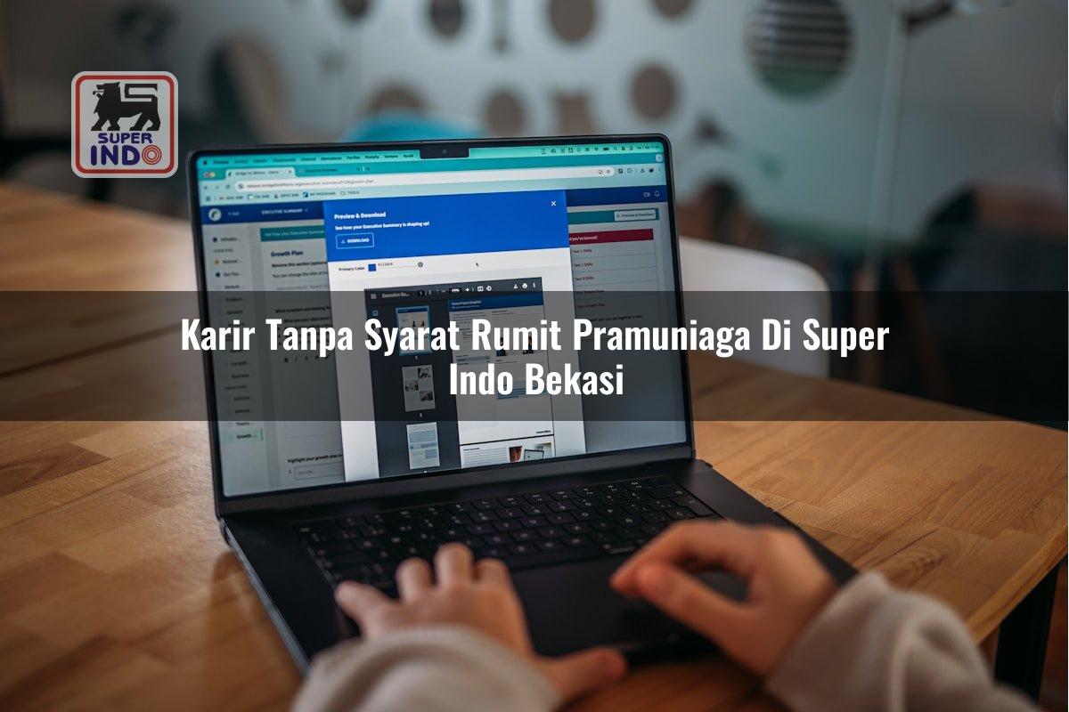 Karir Tanpa Syarat Rumit Pramuniaga di Super Indo Bekasi