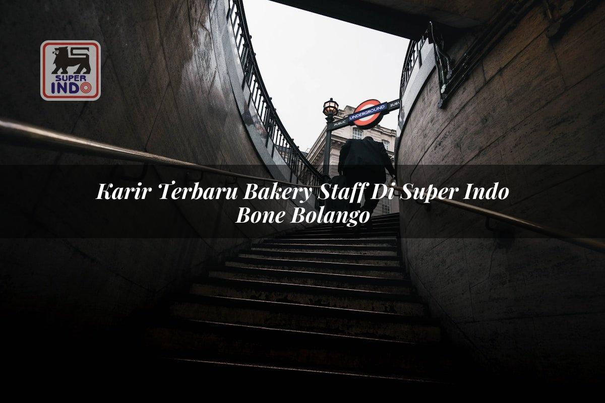 Karir Terbaru Bakery Staff di Super Indo Bone Bolango