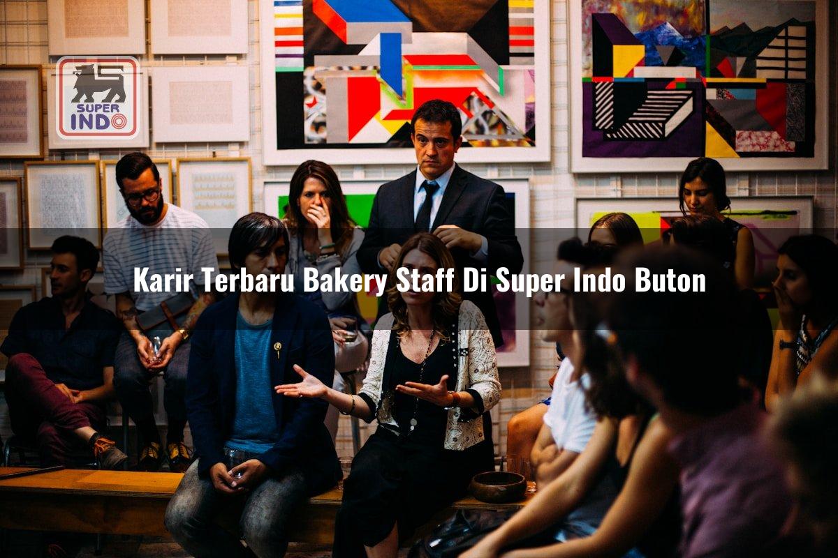 Karir Terbaru Bakery Staff di Super Indo Buton