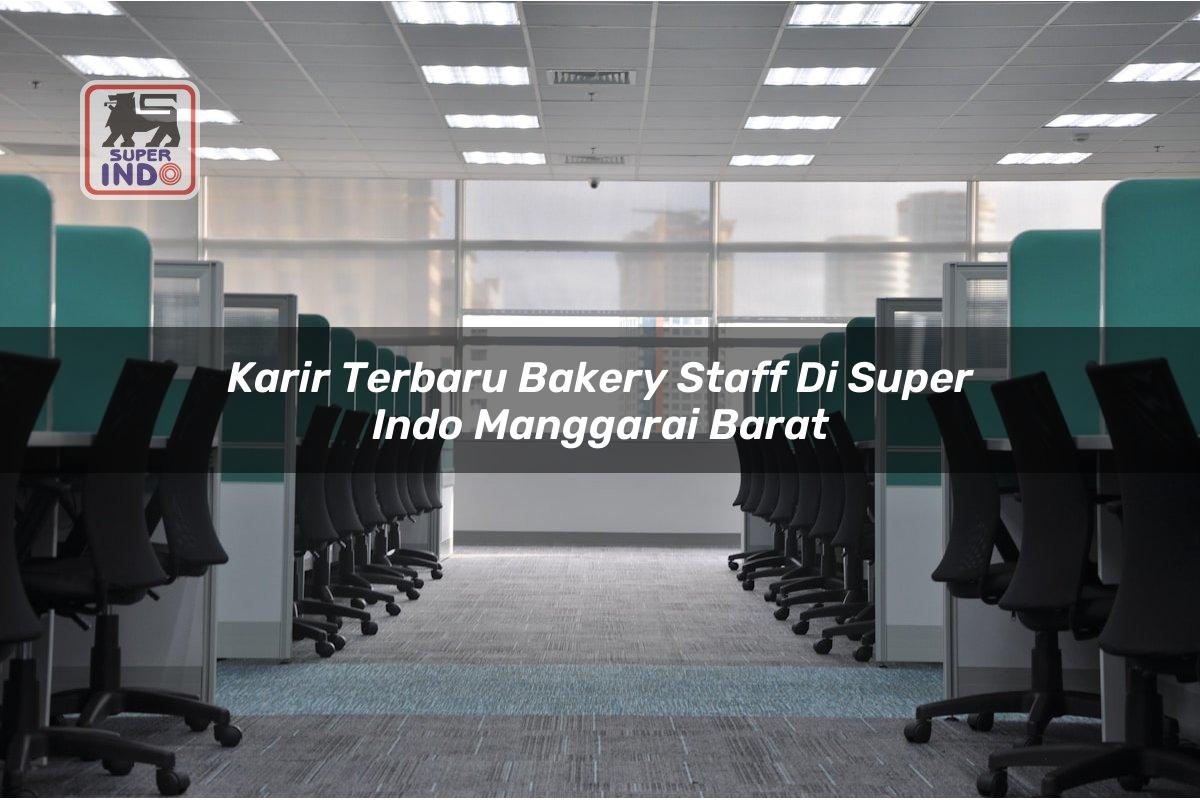 Karir Terbaru Bakery Staff di Super Indo Manggarai Barat