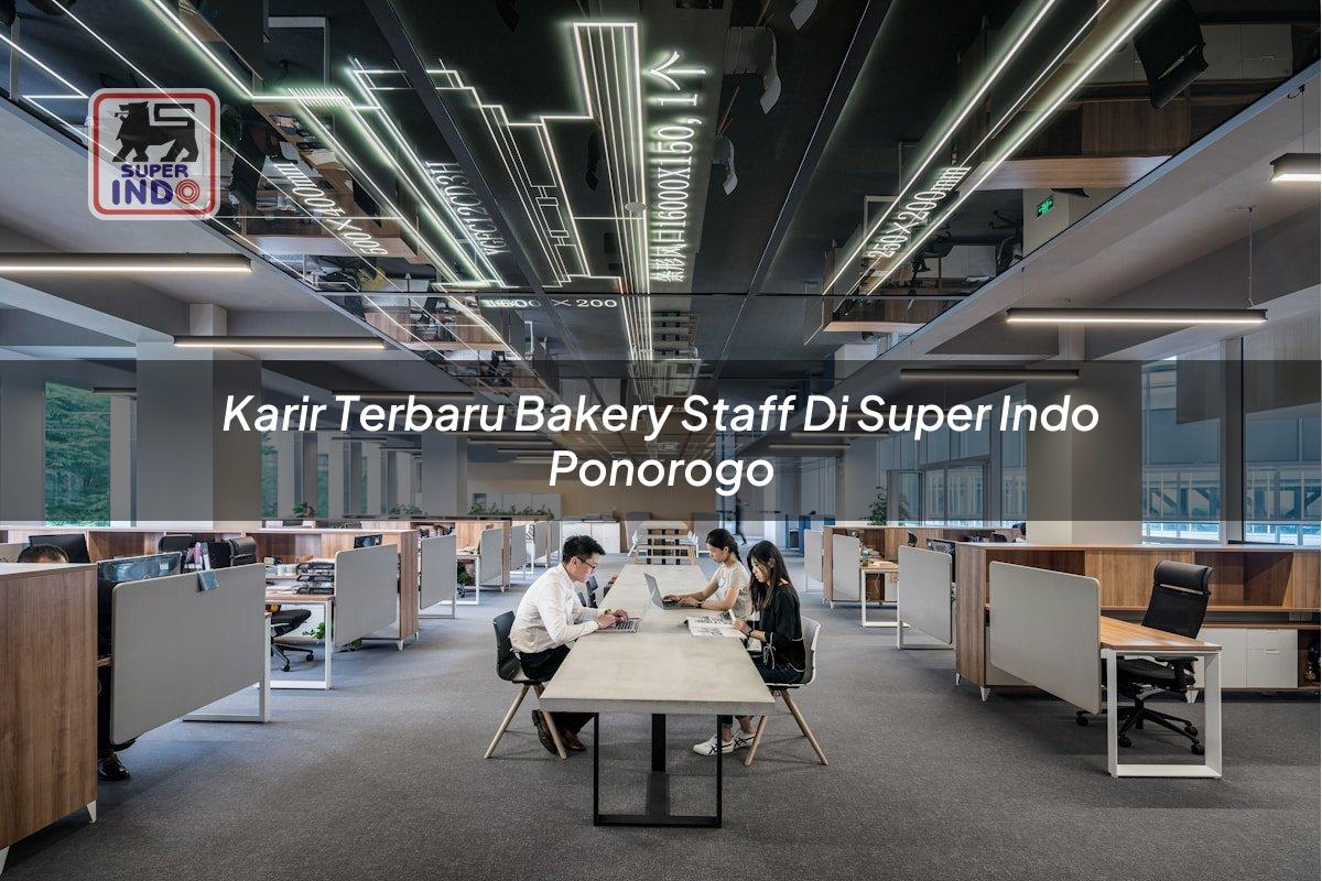 Karir Terbaru Bakery Staff di Super Indo Ponorogo