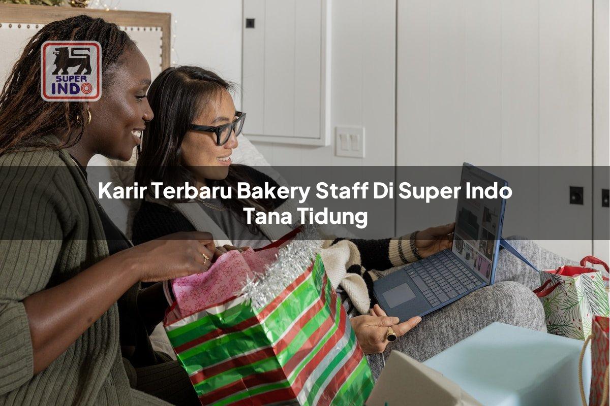 Karir Terbaru Bakery Staff di Super Indo Tana Tidung
