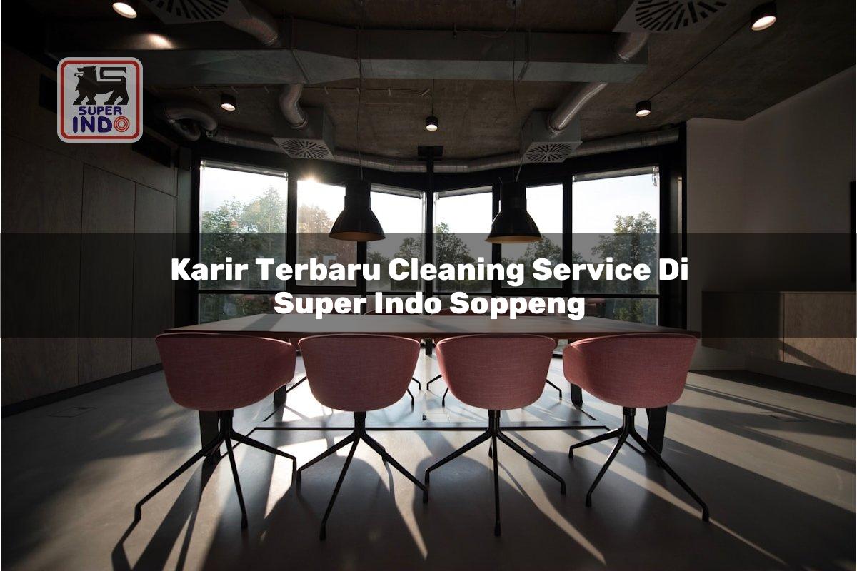Karir Terbaru Cleaning Service di Super Indo Soppeng