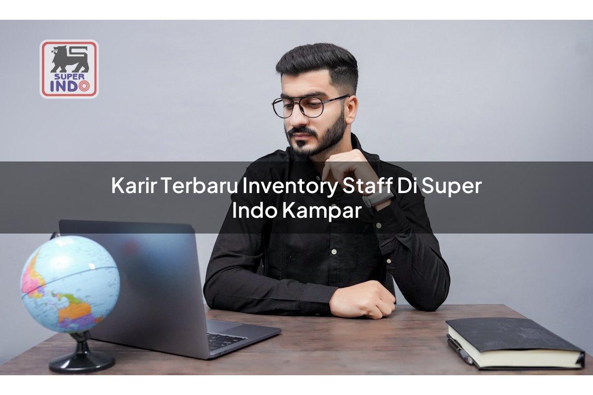 Karir Terbaru Inventory Staff di Super Indo Kampar