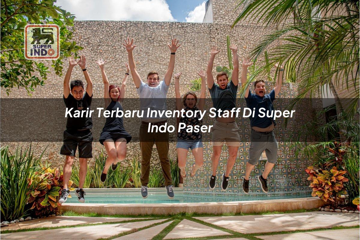 Karir Terbaru Inventory Staff di Super Indo Paser