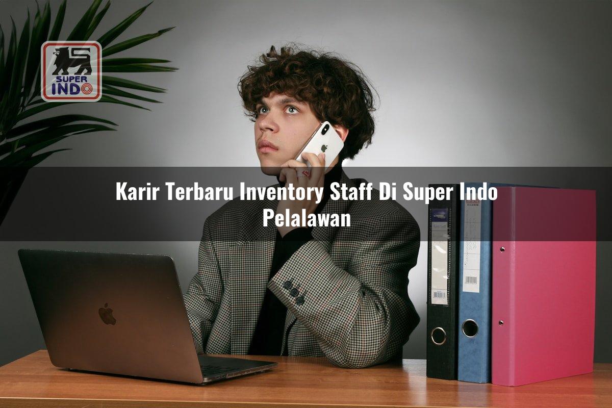 Karir Terbaru Inventory Staff di Super Indo Pelalawan