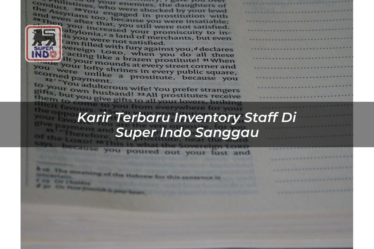 Karir Terbaru Inventory Staff di Super Indo Sanggau