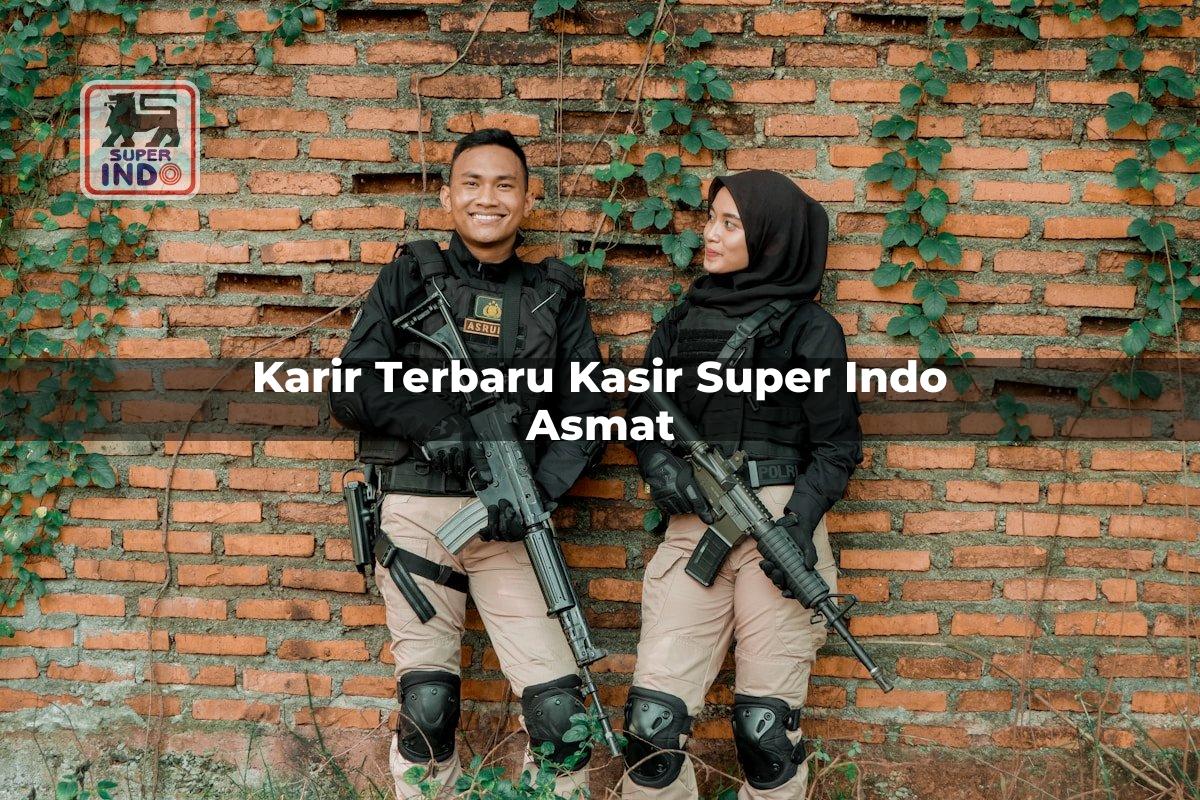 Karir Terbaru Kasir Super Indo , Asmat