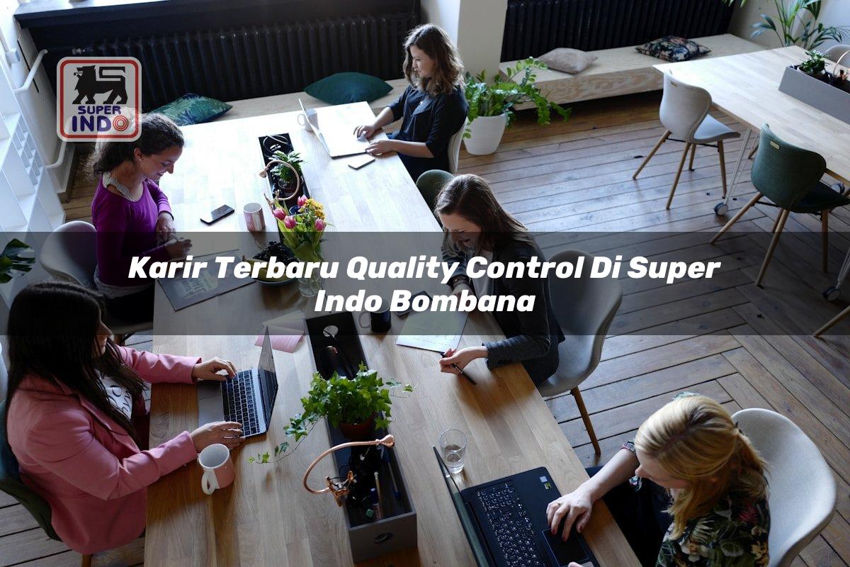 Karir Terbaru Quality Control di Super Indo Bombana