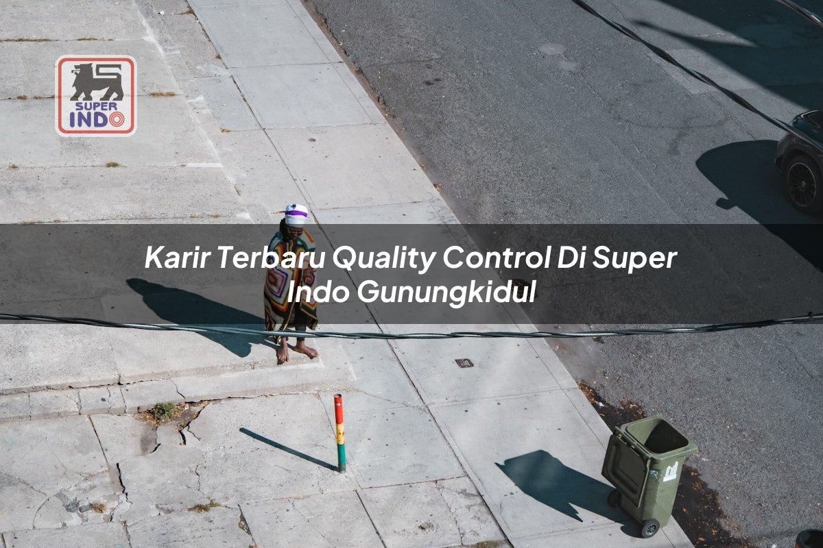 Karir Terbaru Quality Control di Super Indo Gunungkidul