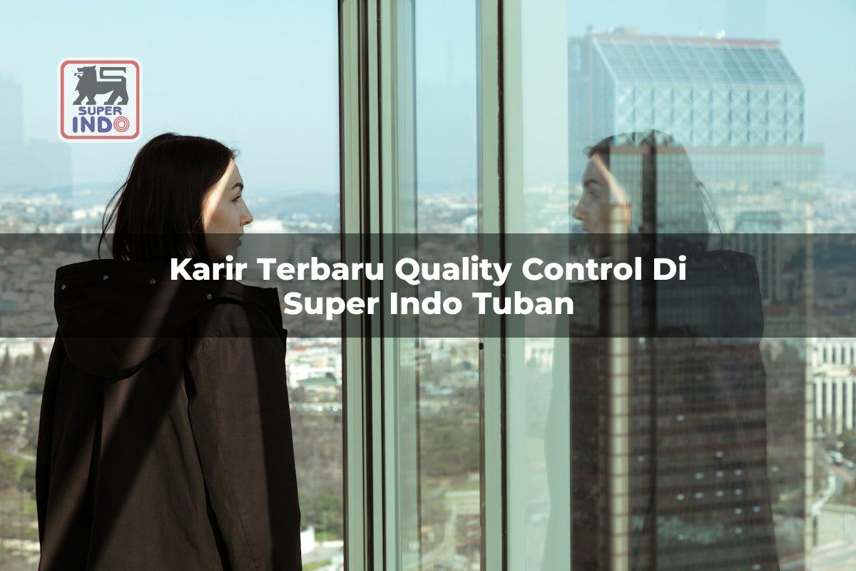 Karir Terbaru Quality Control di Super Indo Tuban