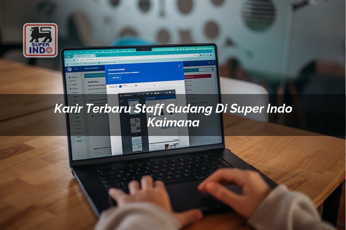 Karir Terbaru Staff Gudang di Super Indo Kaimana
