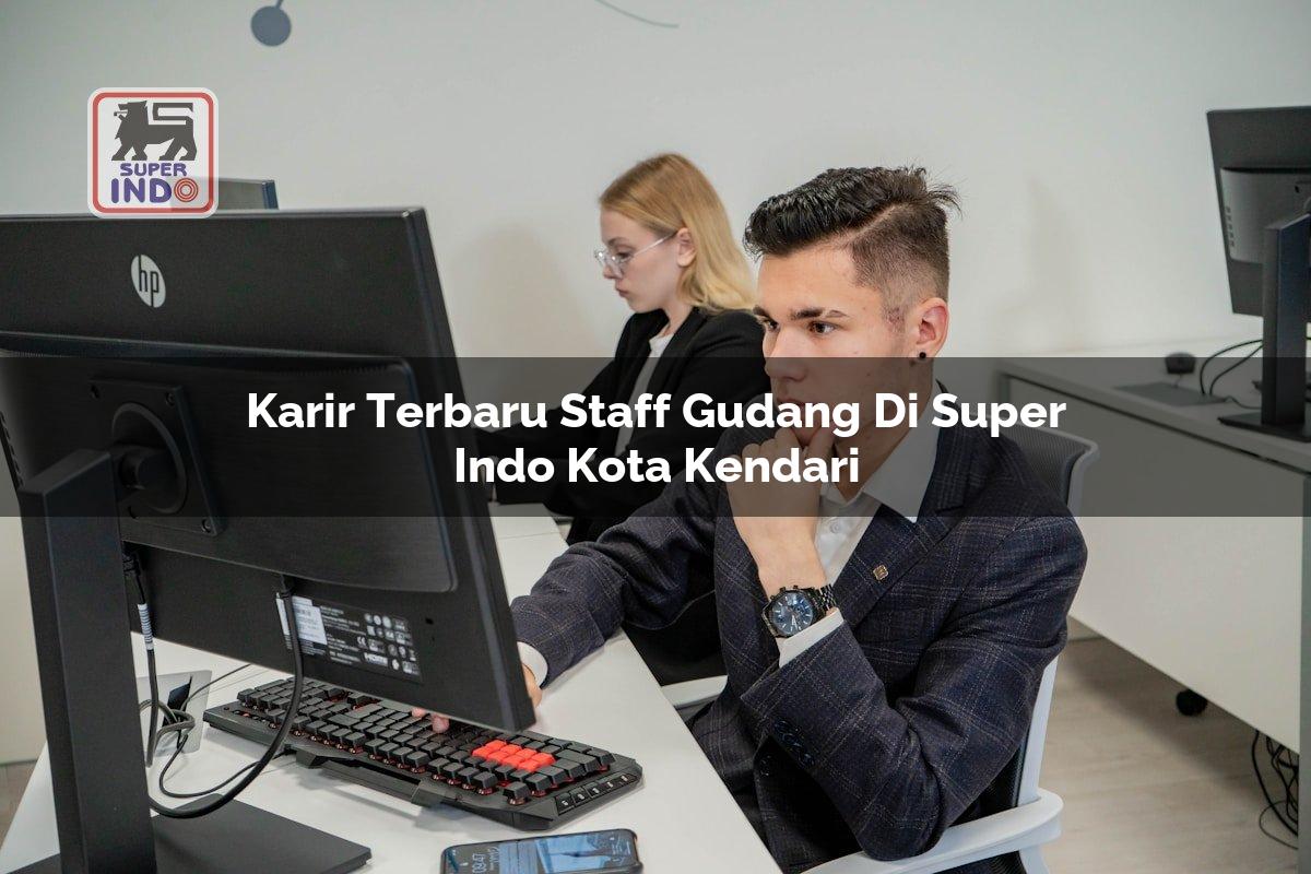Karir Terbaru Staff Gudang di Super Indo Kota Kendari