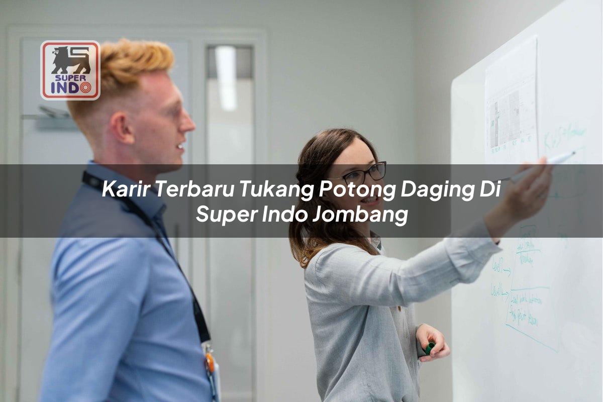 Karir Terbaru Tukang Potong Daging di Super Indo Jombang