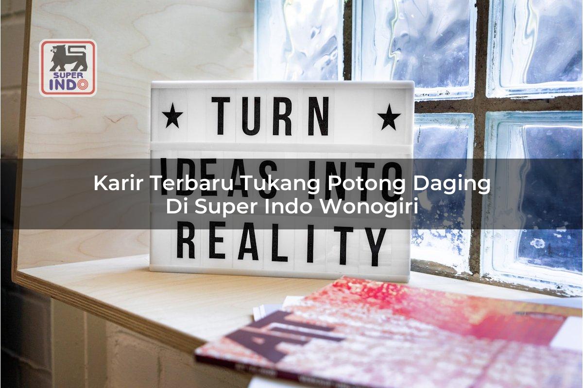 Karir Terbaru Tukang Potong Daging di Super Indo Wonogiri