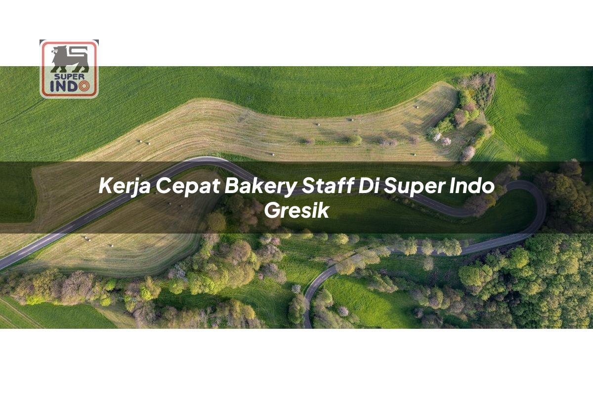 Kerja Cepat Bakery Staff di Super Indo Gresik