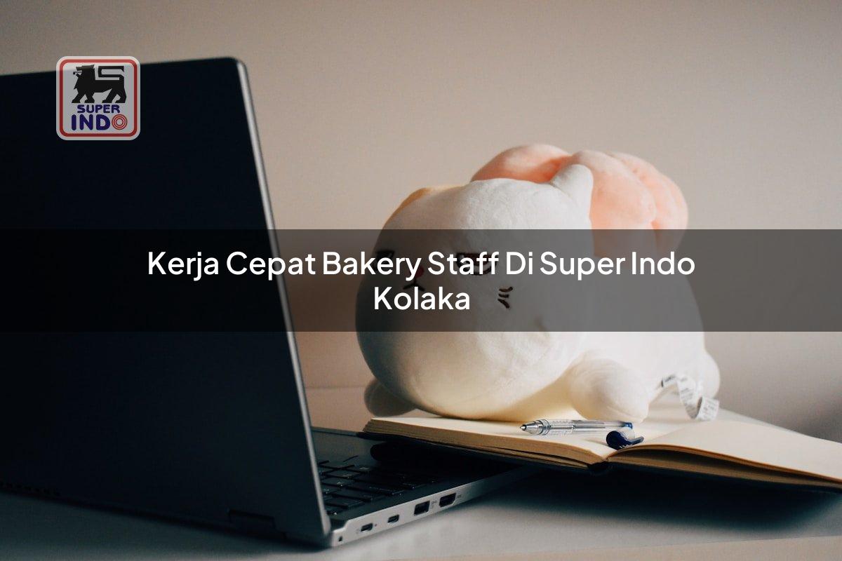 Kerja Cepat Bakery Staff di Super Indo Kolaka
