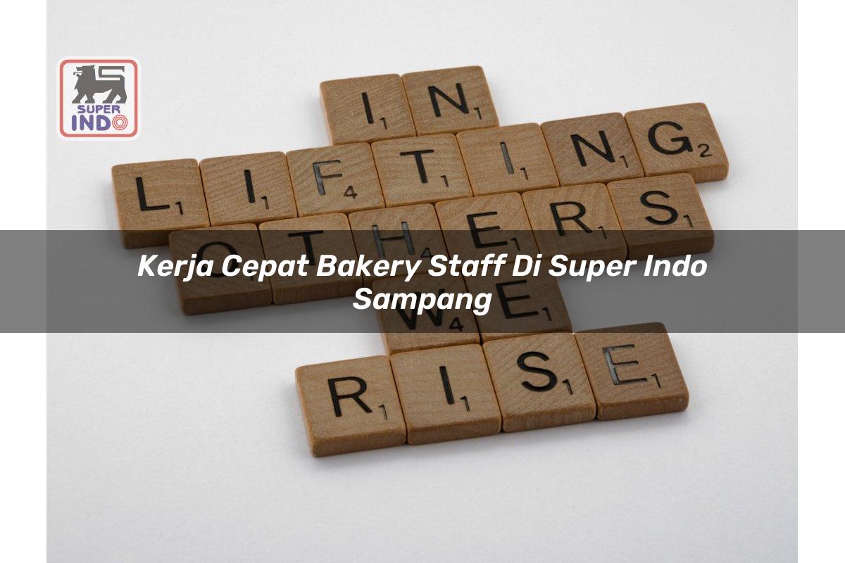 Kerja Cepat Bakery Staff di Super Indo Sampang
