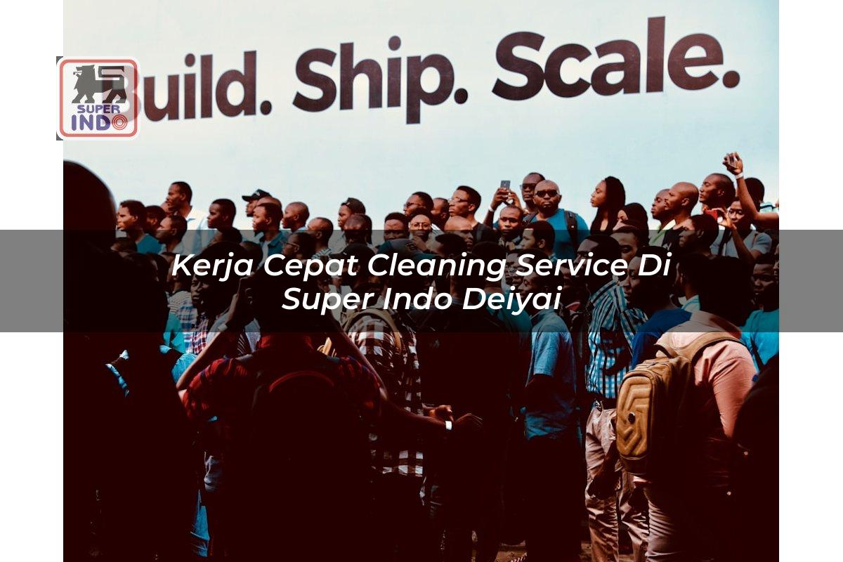 Kerja Cepat Cleaning Service di Super Indo Deiyai