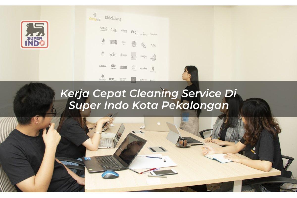 Kerja Cepat Cleaning Service di Super Indo Kota Pekalongan