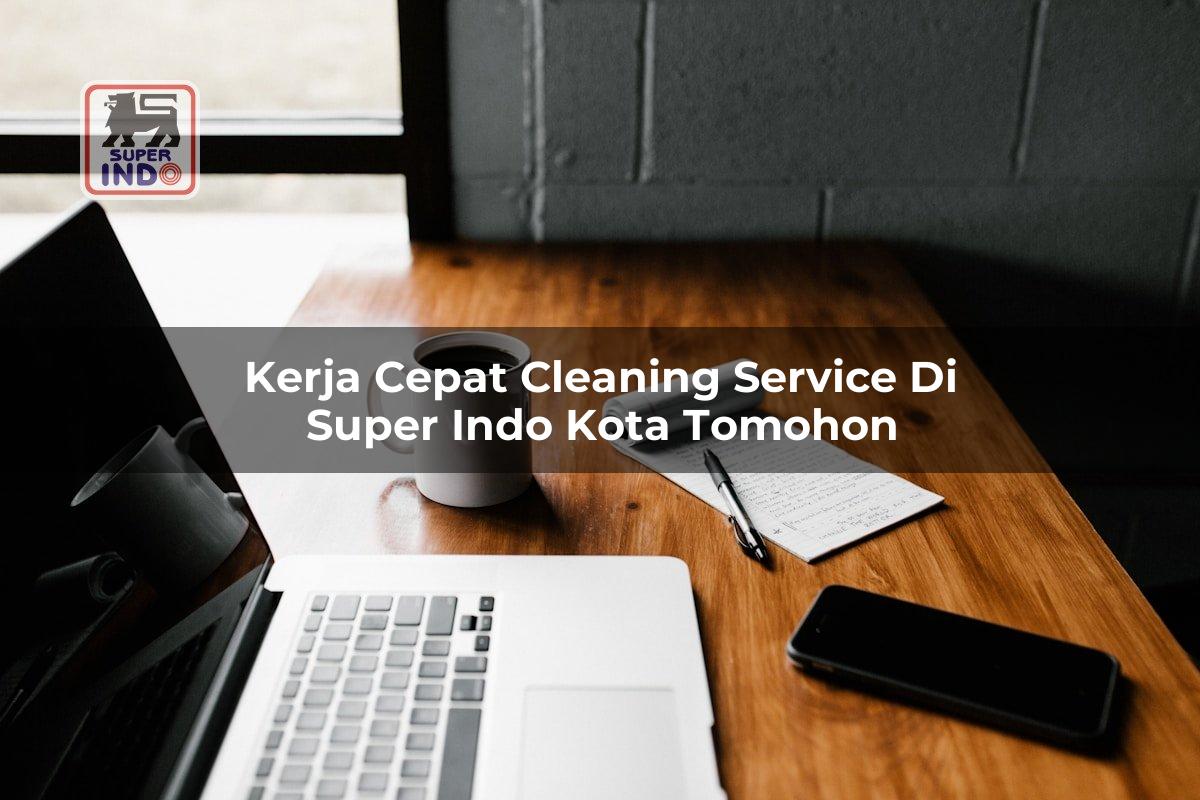 Kerja Cepat Cleaning Service di Super Indo Kota Tomohon