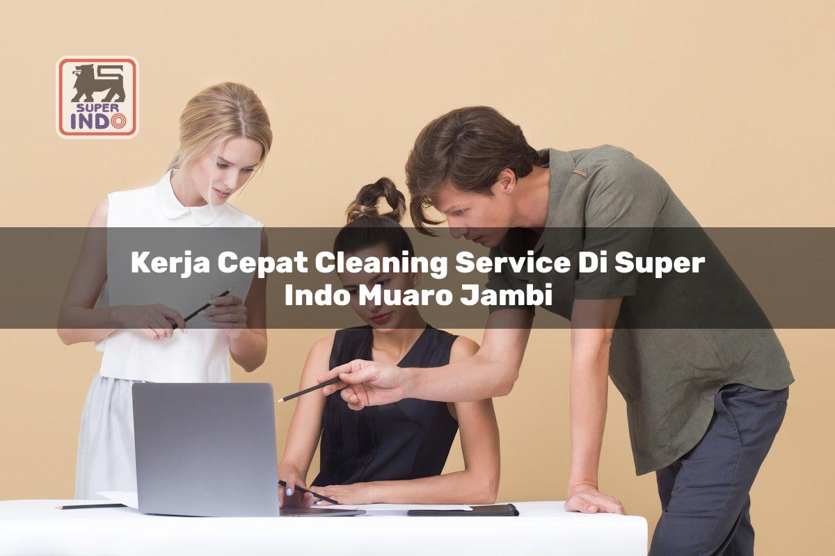 Kerja Cepat Cleaning Service di Super Indo Muaro Jambi