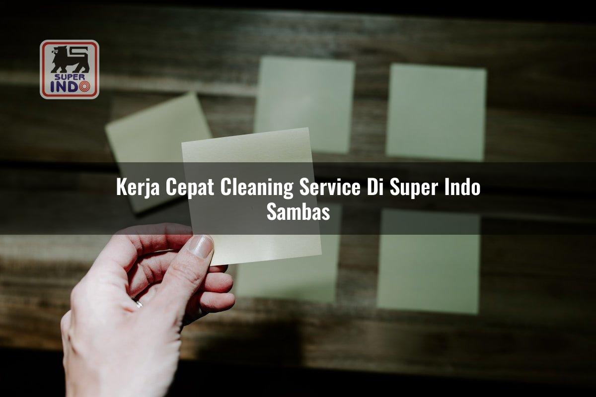 Kerja Cepat Cleaning Service di Super Indo Sambas