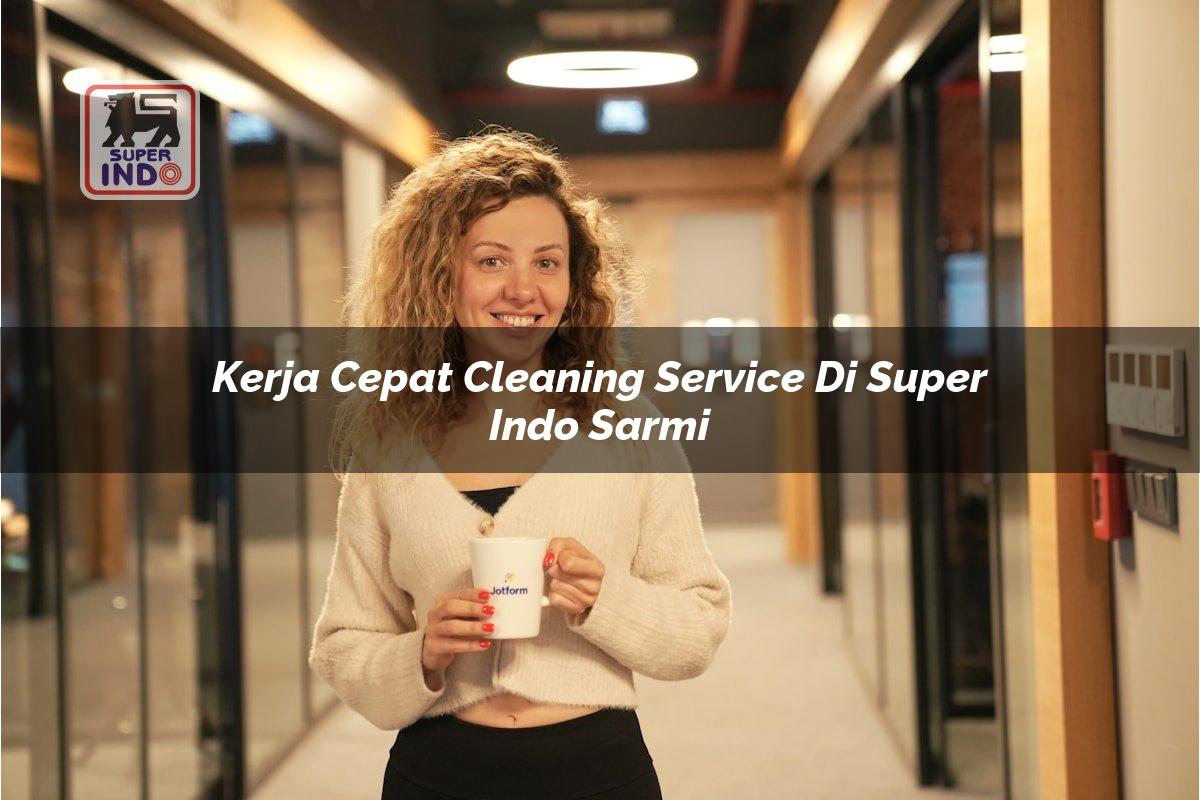 Kerja Cepat Cleaning Service di Super Indo Sarmi