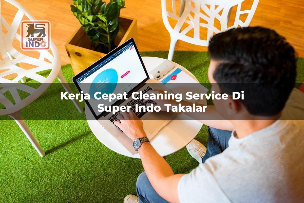 Kerja Cepat Cleaning Service di Super Indo Takalar