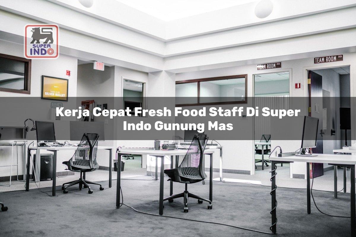Kerja Cepat Fresh Food Staff di Super Indo Gunung Mas