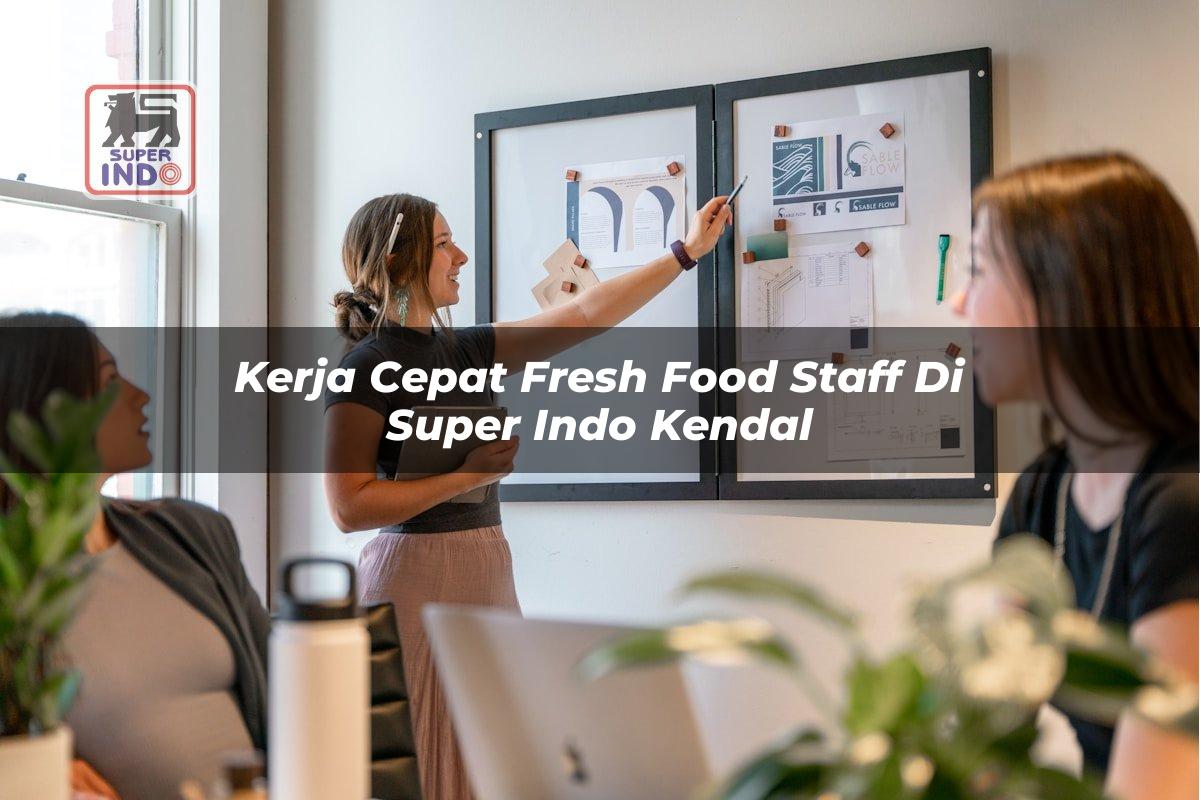 Kerja Cepat Fresh Food Staff di Super Indo Kendal