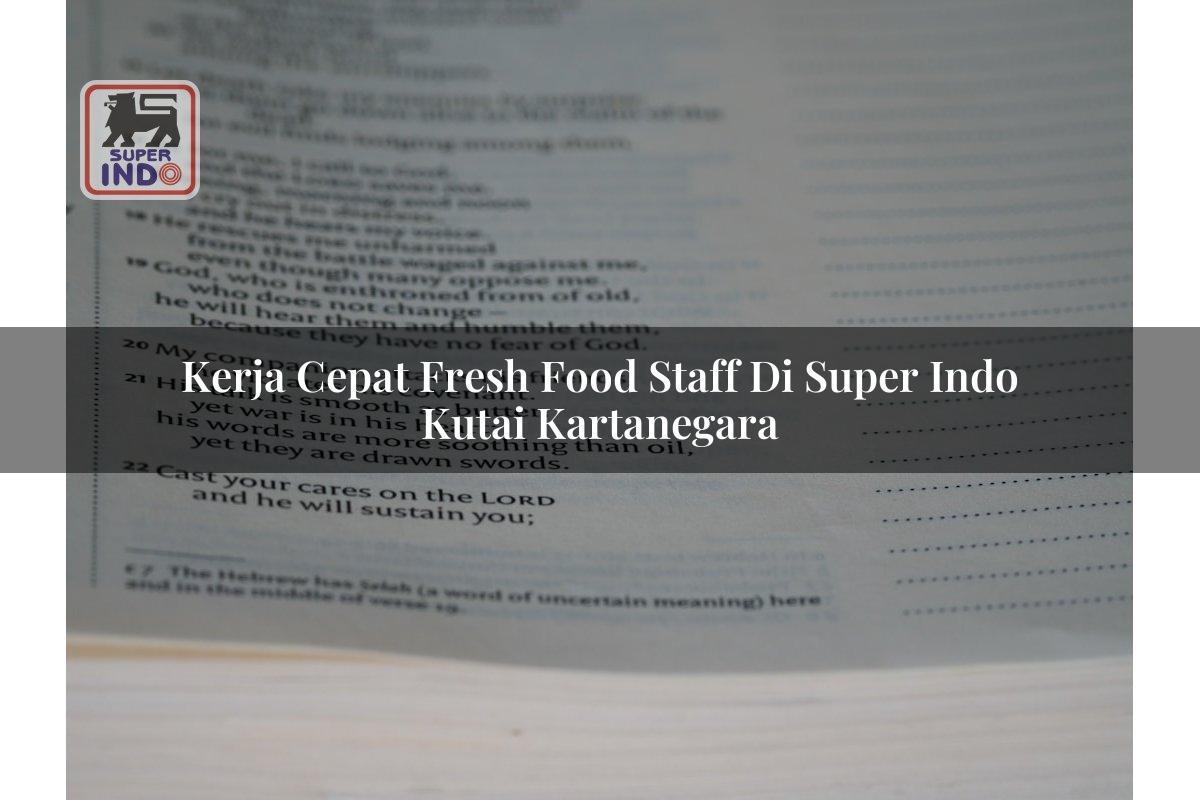 Kerja Cepat Fresh Food Staff di Super Indo Kutai Kartanegara
