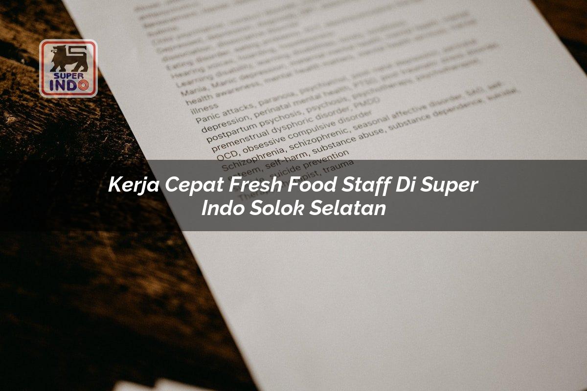 Kerja Cepat Fresh Food Staff di Super Indo Solok Selatan