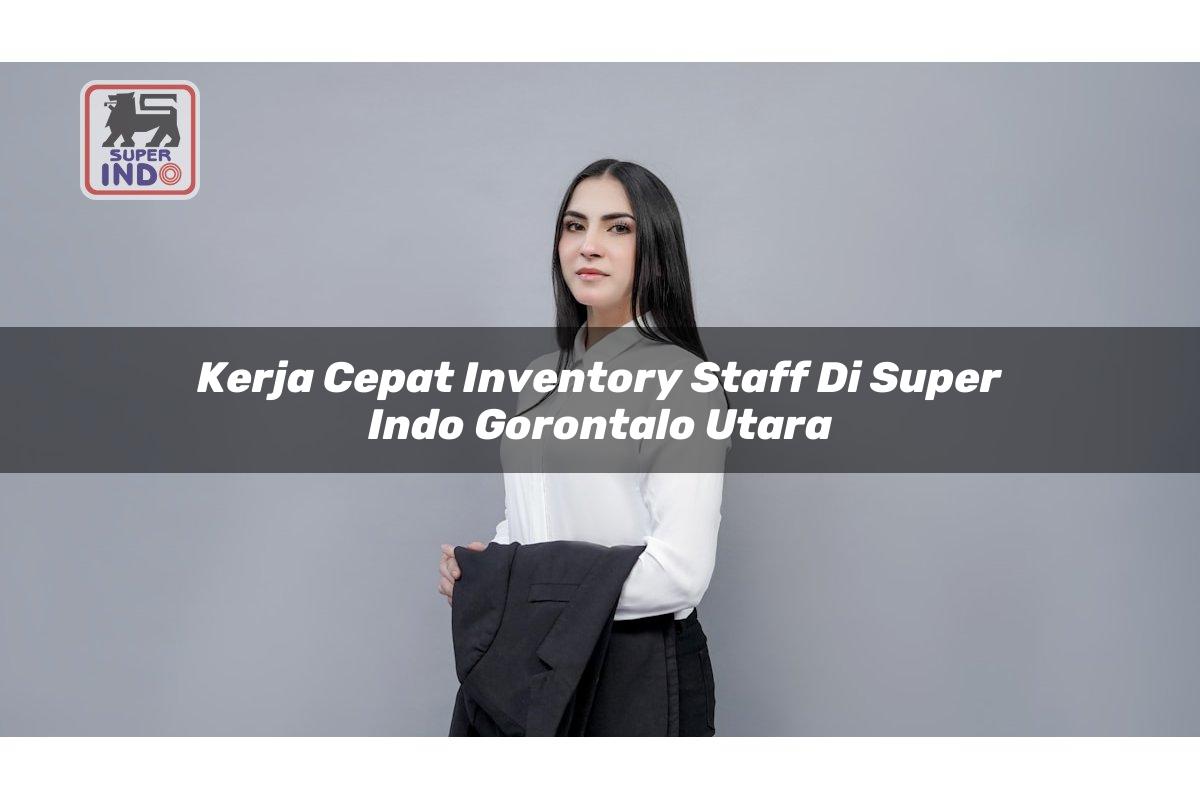 Kerja Cepat Inventory Staff di Super Indo Gorontalo Utara
