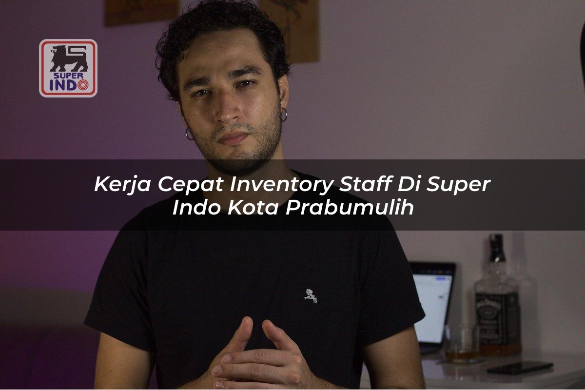 Kerja Cepat Inventory Staff di Super Indo Kota Prabumulih