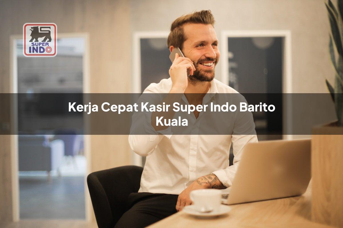 Kerja Cepat Kasir Super Indo , Barito Kuala