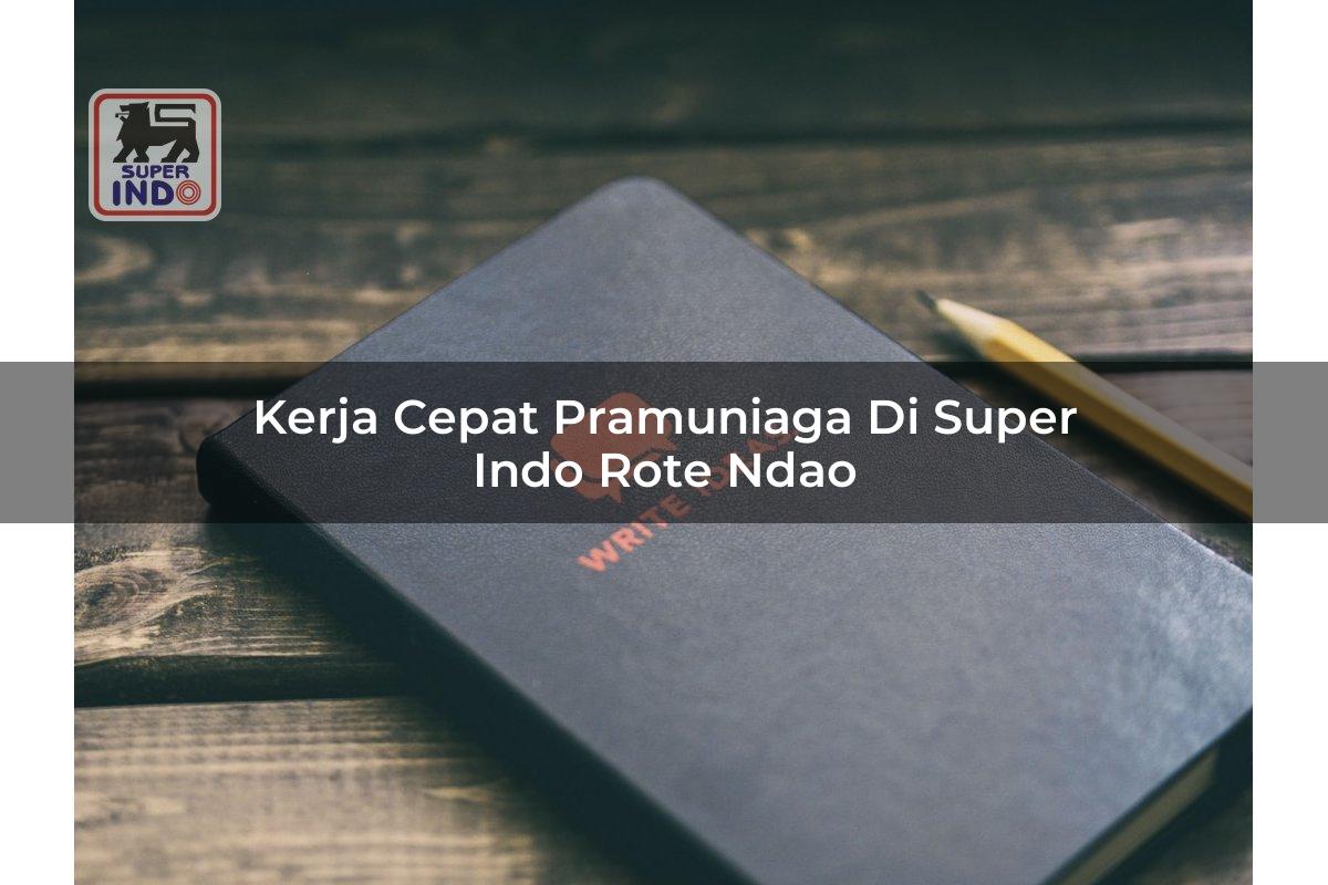 Kerja Cepat Pramuniaga di Super Indo Rote Ndao