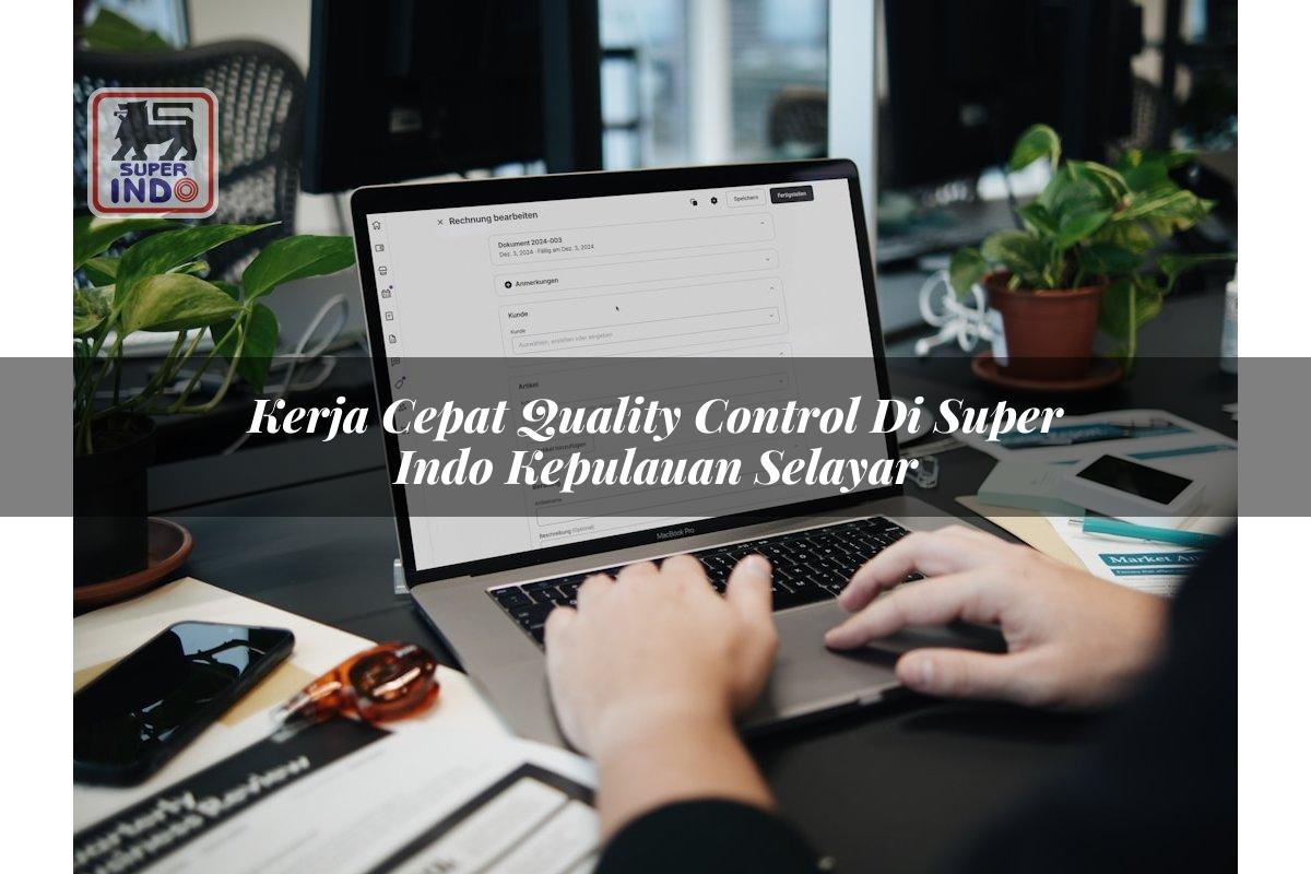 Kerja Cepat Quality Control di Super Indo Kepulauan Selayar