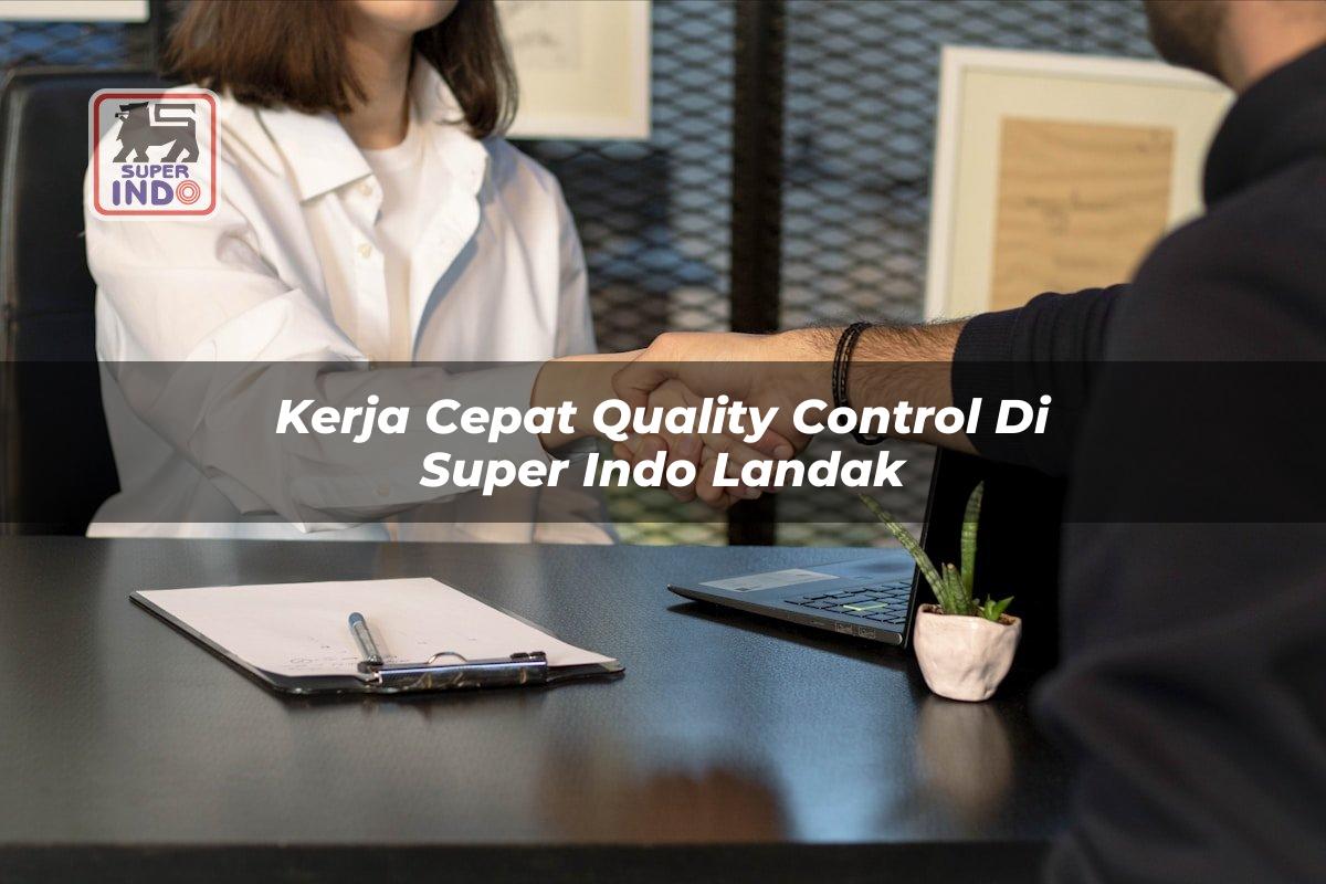 Kerja Cepat Quality Control di Super Indo Landak