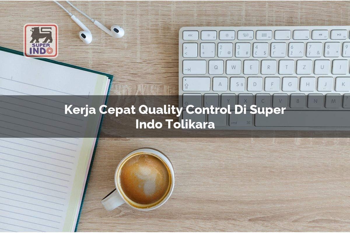 Kerja Cepat Quality Control di Super Indo Tolikara