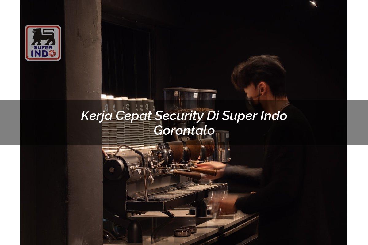 Kerja Cepat Security di Super Indo Gorontalo